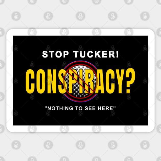 Stop Tucker Conspiracy-Nothing to see here. Sticker by The Witness